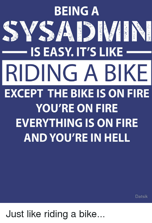 being-a-sysadmin-is-easy-its-like-riding-a-bike.png