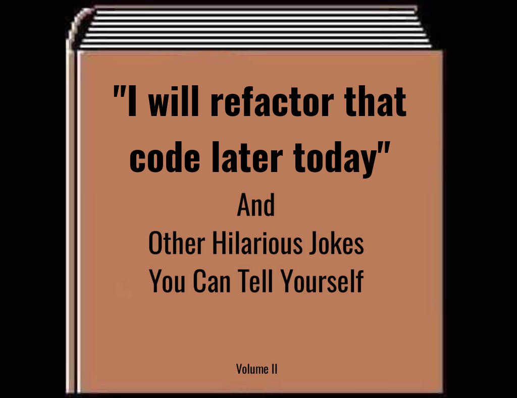 i_ll_refractor_this_code_today.png