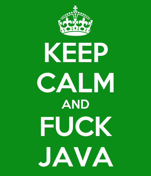 keep-calm-and-fuck-java.png