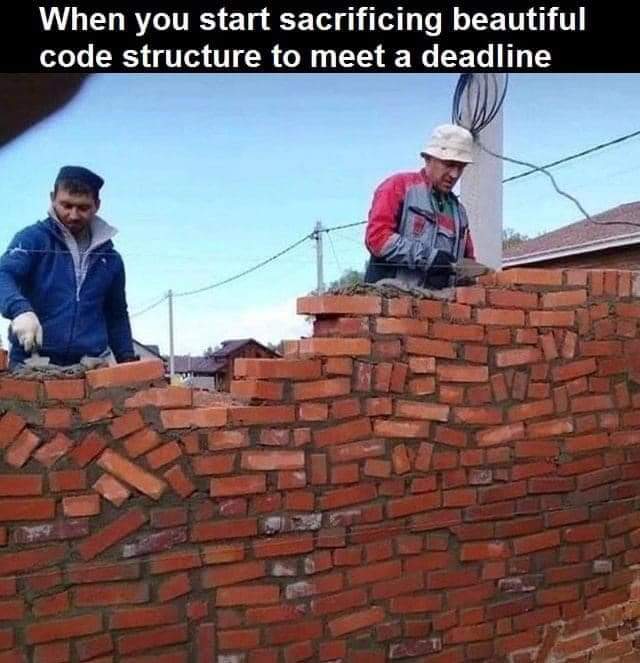 sacrifcing_beautiful_code_structure_to_meet_a_deadline.jpg