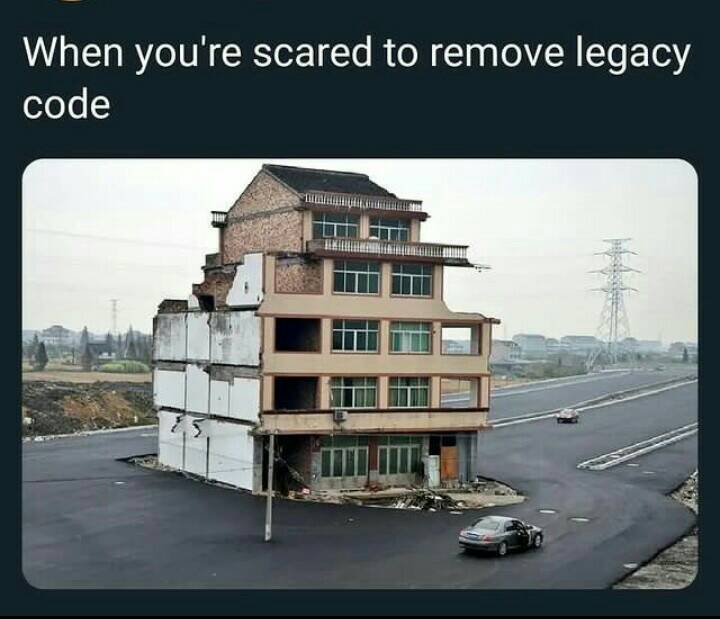 scared_to_remove_legacy_code.jpg