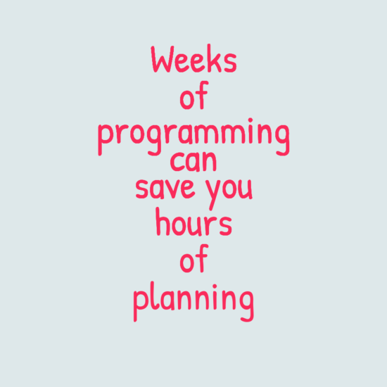 weeks_of_progrmming_can_save_you_hours_of_planning.png