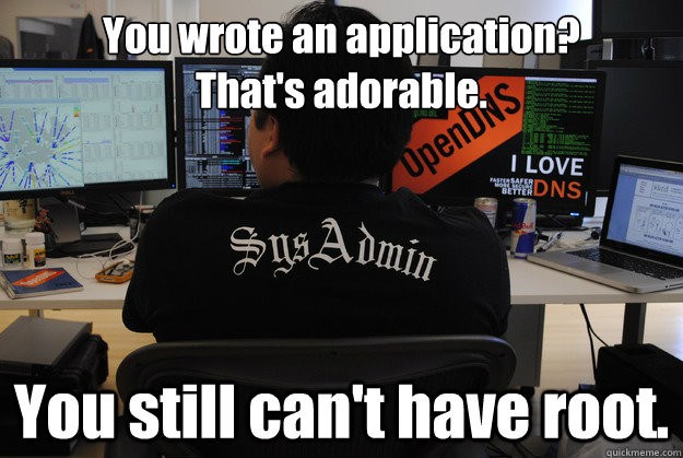 you_wrote_an_application-sysadmin.jpg