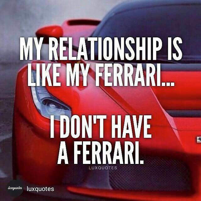 my_relationship_is_like_my_ferrari.jpg