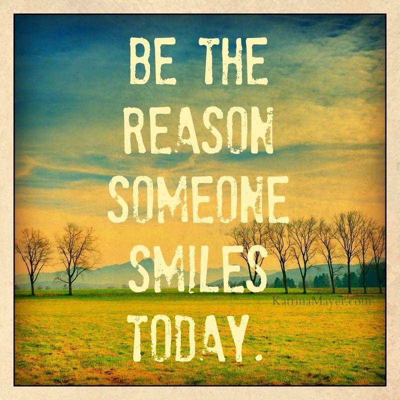 be_the_reason_someone_smiles_today.jpg