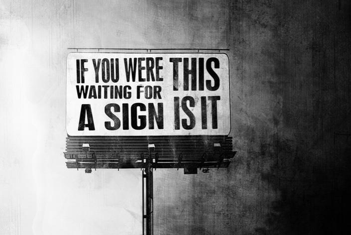 if_you_are_waiting_for_a_sign.jpg
