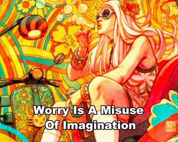 worry_is_a_misuse_of_imagination.jpg