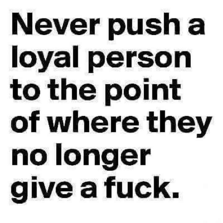 never_push_a_loyal_person.jpg