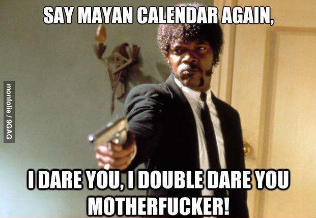say_mayan_calendar_again.jpg