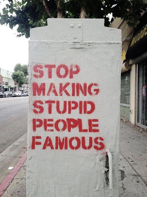 stop_making_stupid_people_famous_2.jpg