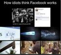 how-idiots-think-facebook-works