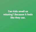 kids-smell-us-relaxing