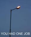 you-had-one-job---street-light