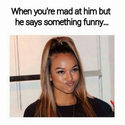 when-youre-mad-and-he-says-something-funny
