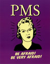 pms-be-afraid