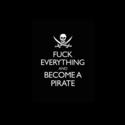 fuck-everything-and-become-a-pirate