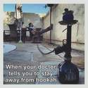 when-the-doctor-tell-you-to-stay-away-from-hookah