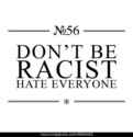 dont-be-racist-hate-everyone