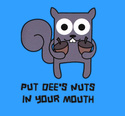 put-dees-nuts-in-your-mouth