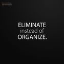 eliminate-instead-of-organize