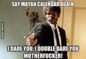 say-mayan-calendar-again