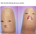 my-thumb-liking-your-posts