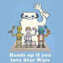 hands up if you love star wars
