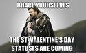 brace yourself valentines day statuses are coming