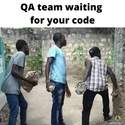 QA team waiting for your code
