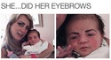 she did her eyebrows