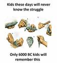 only 6000BC kids will remember this