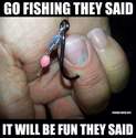 go fishing they said