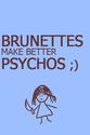 brunettes and psychos