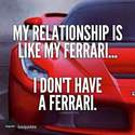 my relationship is like my ferrari