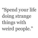 do strange things