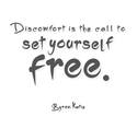 dscomfort is the call to set yourself free