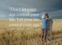 let your life control your age