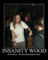 insanity wood