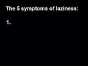 5 sympthoms of laziness