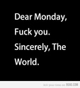 dear Monday fuck you