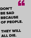 dont be sad because of people