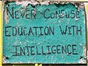 education is not intelligence