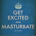 get excited and masturbate