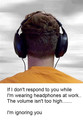 headphones ignore