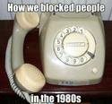 how we blocked people in 80s
