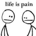 life is pain