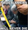 true gamers never die
