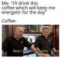 coffee will keep me energetic