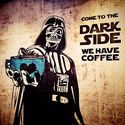 come to the dark side we have coffee