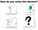 how do you enter the shower